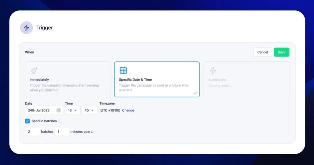 New trigger UI to choose when to send your campaign.